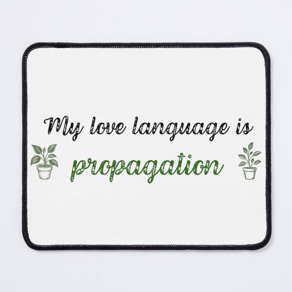 Item preview, My Love Language Is Propagation designed and sold by MTDesignLab.