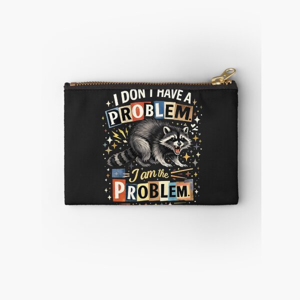 Item preview, Funny Raccoon I Don't Have A Problem, I Am The Problem designed and sold by legendaryskins.