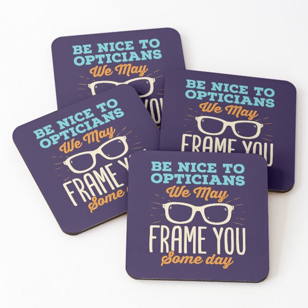 Item preview, Be Nice to Opticians We May Frame You Some Day designed and sold by jaygo.