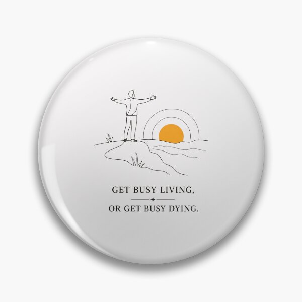Item preview, Get busy living, or get busy dying. designed and sold by FBA.