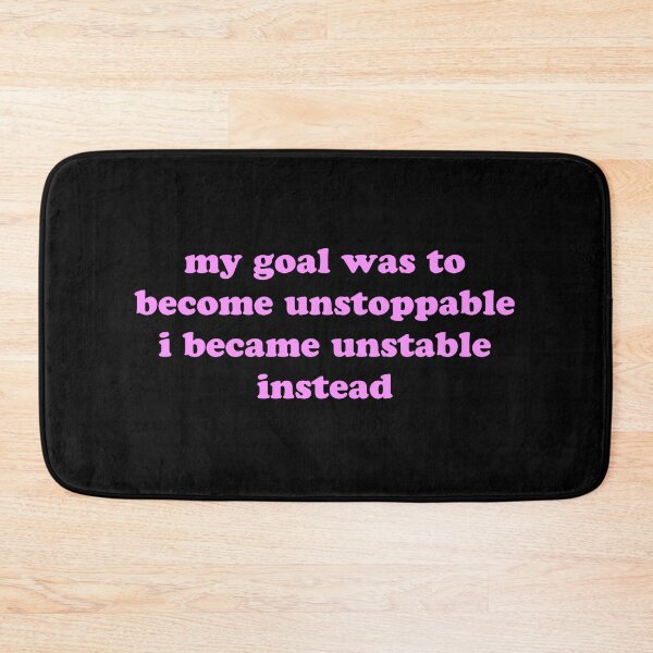 Item preview, Goal Unstoppable Result Unstable Funny Sarcastic Humor Quote designed and sold by JVLIETTA.