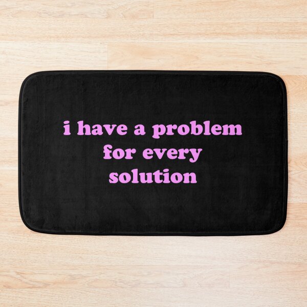 Item preview, I Have A Problem For Every Solution Funny Sarcastic Quote  designed and sold by JVLIETTA.