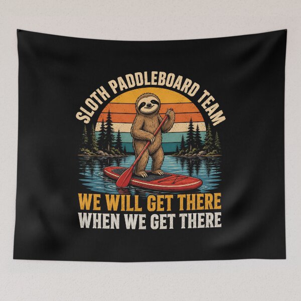 Item preview, Sloth paddleboard team We will get there when we get there designed and sold by CelidaBonde.