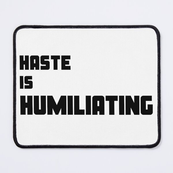 Item preview, Haste is humiliating - black edition designed and sold by ARE.