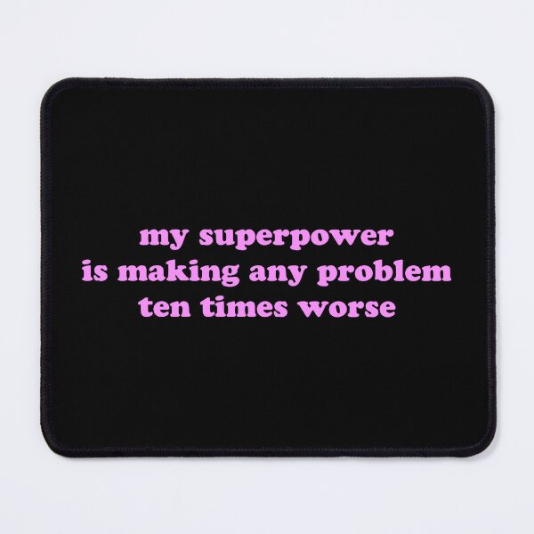 Item preview, My Superpower Is Making Any Problem Ten Times Worse Funny Sarcastic Quote designed and sold by JVLIETTA.