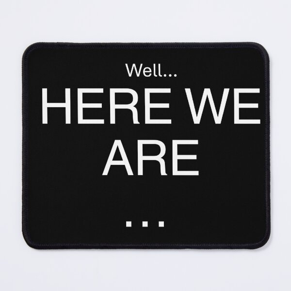 Item preview, Well... Here We Are. | Minimalist Existential Typography designed and sold by BrokenLabel.
