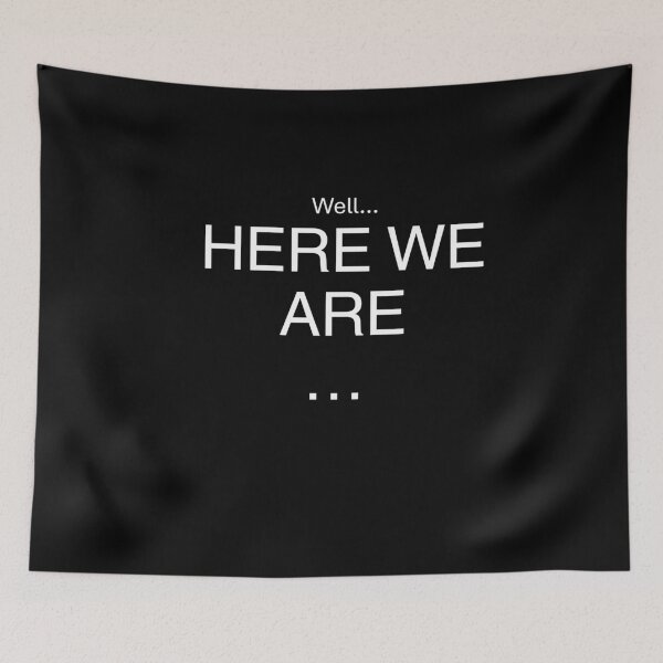 Item preview, Well... Here We Are. | Minimalist Existential Typography designed and sold by BrokenLabel.