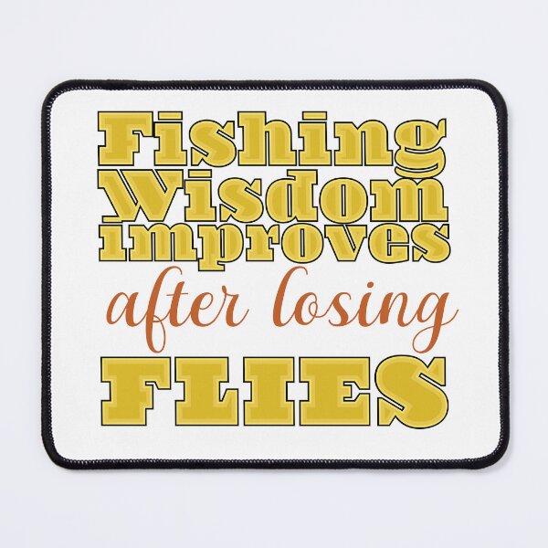 Item preview, Fly fishing text illustration "Fishing Wisdom Improves after losing Flies" designed and sold by Art-Horizon.