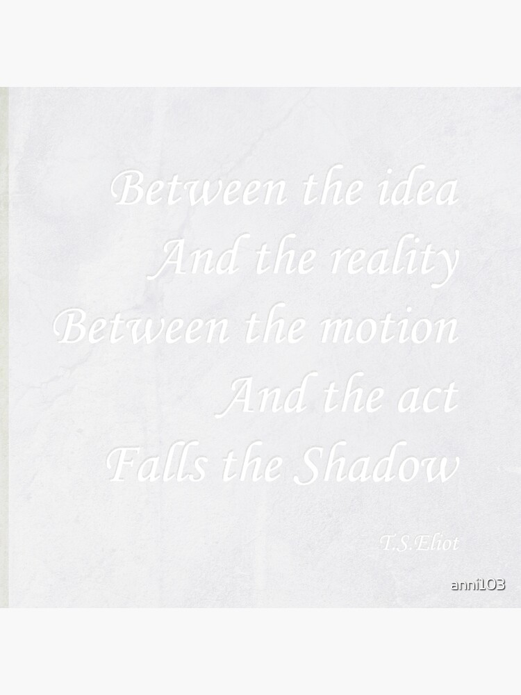 Quotation from T.S.Eliot by anni103