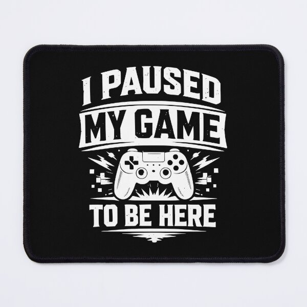 Item preview, I Paused My Game To Be Here designed and sold by HaloHop.