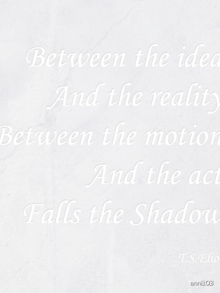 Quotation from T.S.Eliot by anni103