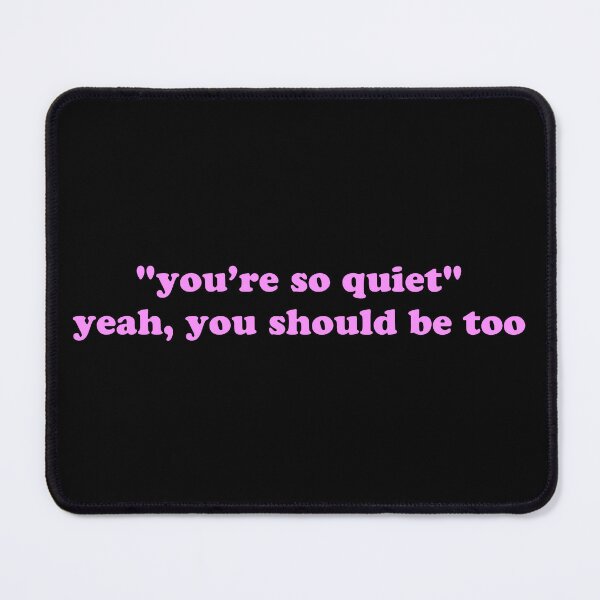 Item preview, You’re So Quiet Yeah You Should Be Too Funny Sassy Quote designed and sold by JVLIETTA.