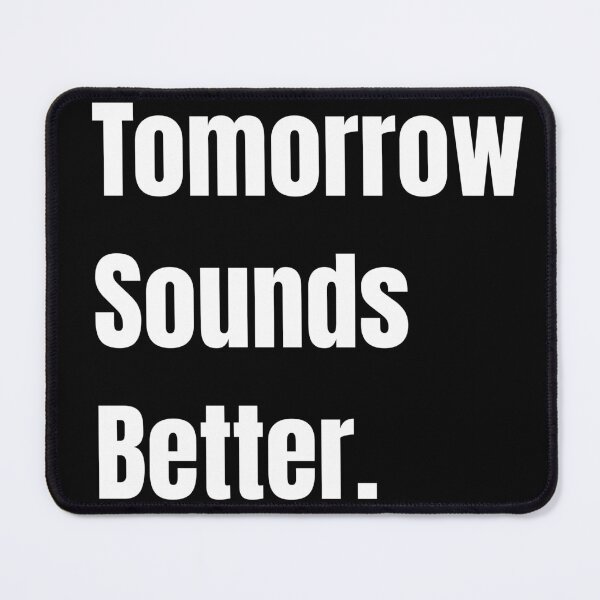 Item preview, Tomorrow Sounds Better. | Minimalist Existential Typography designed and sold by BrokenLabel.