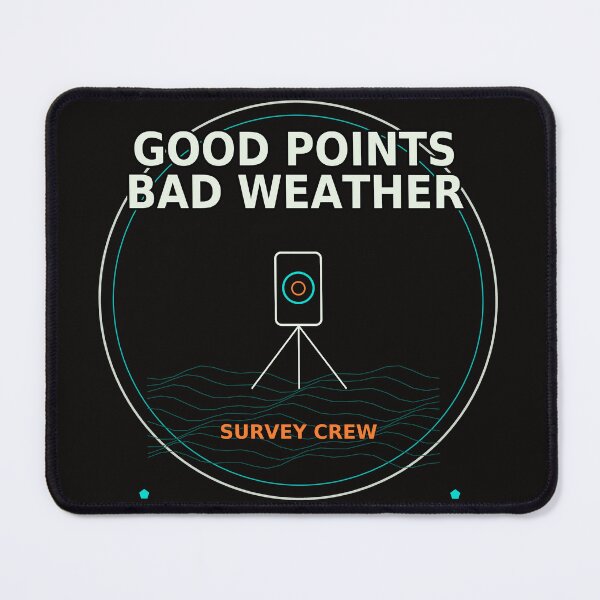 Item preview, GOOD POINTS BAD WEATHER – Survey Crew designed and sold by MiSuPa.