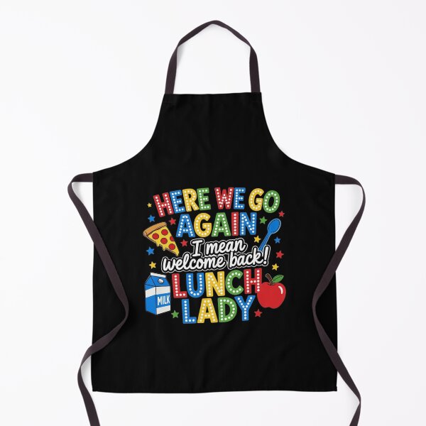 Item preview, Here We Go Again I Mean Welcome Back Lunch Lady Squad Cafeteria designed and sold by clothesy7.