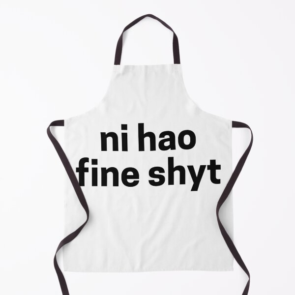 Item preview, ni hao fine shyt - Hot Girl Humor designed and sold by lydsshop.