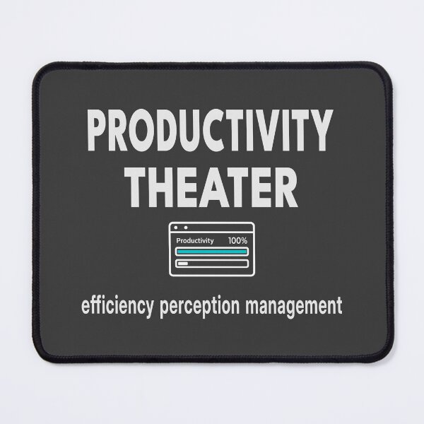 Item preview, Productivity Theater Efficiency Perception Management Funny Office Shirt & Mug designed and sold by "Hedek".