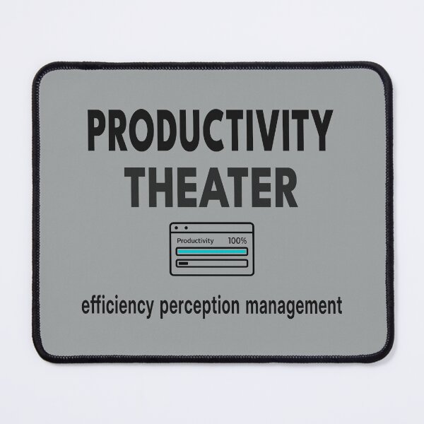 Item preview, Productivity Theater Efficiency Perception Management Funny Office Shirt & Mug designed and sold by "Hedek".