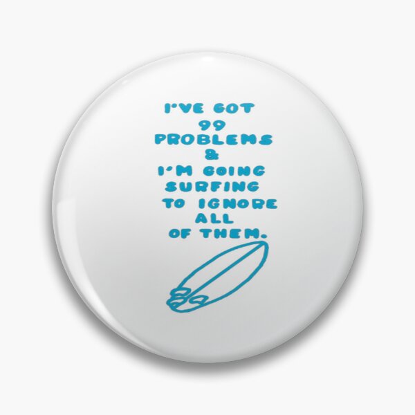 Item preview, I've Got 99 Problems & I'm Going Surfing To Ignore All of Them designed and sold by SurferLife.