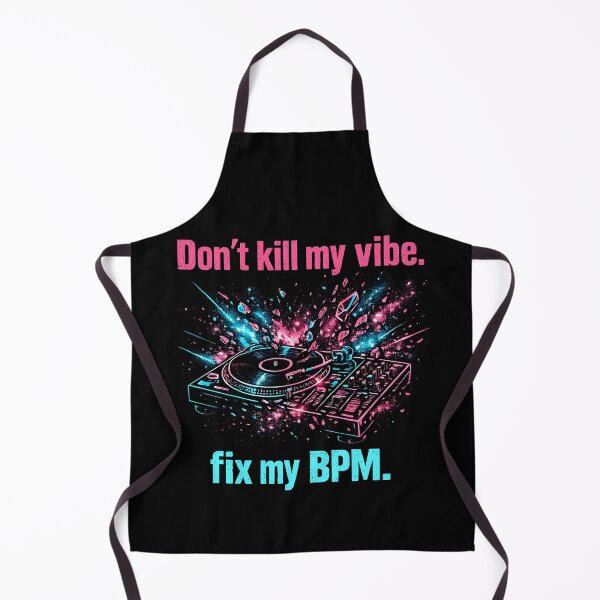 Item preview, Don't Kill My Vibe Fix My BPM designed and sold by ZenRave Designs.