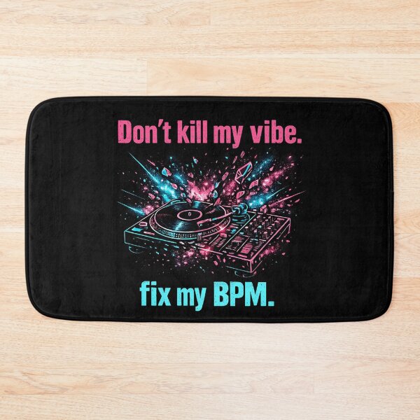Item preview, Don't Kill My Vibe Fix My BPM designed and sold by  ZenRave Designs.