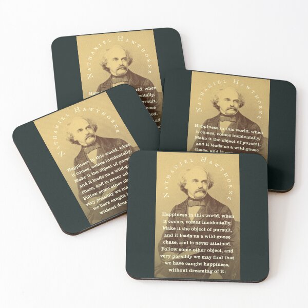 Item preview, Nathaniel Hawthorne quote: Happiness in this world, when it comes, comes incidentally. Make it the object of pursuit, and it leads us a wild-goose chase, and is never attained. designed and sold by artbleed.