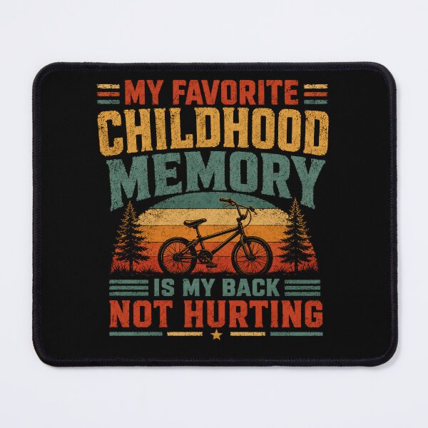 Item preview, My Favorite Childhood Memory Is My Back Not Hurting Cycling Biker Humor designed and sold by HumansStuck12.