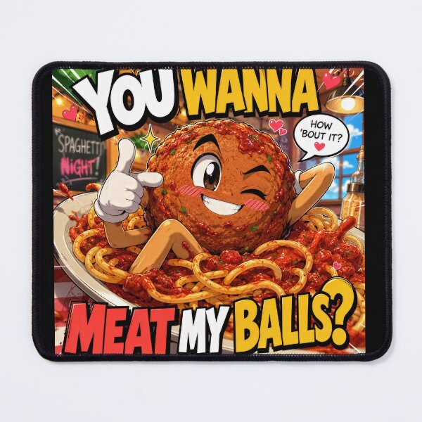 Item preview, You Wanna Meat My Balls? designed and sold by CrimsonBloomSyndicate .