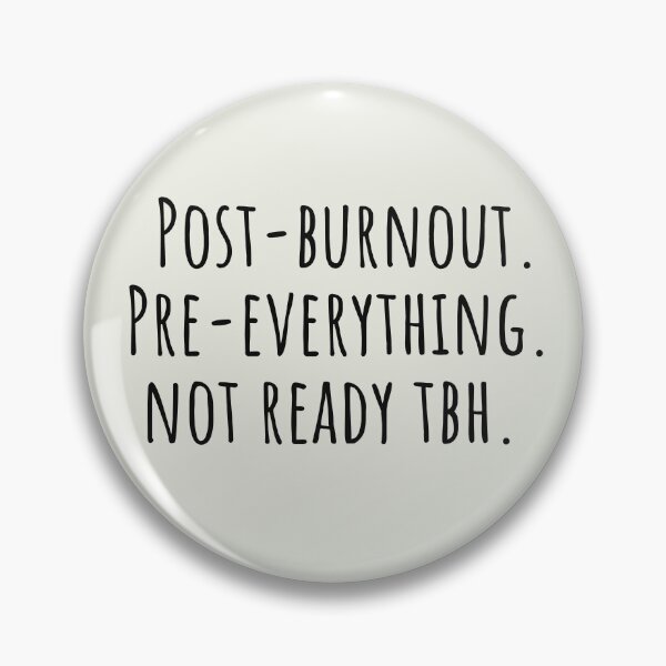 Item preview, Post-Burnout Pre-Everything Not Ready Neurodivergent designed and sold by Notty DOT.