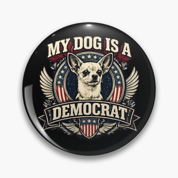 Item preview, My Dog Is A Democrat Chihuahua Patriotic Dog Badge designed and sold by PROPera-design.
