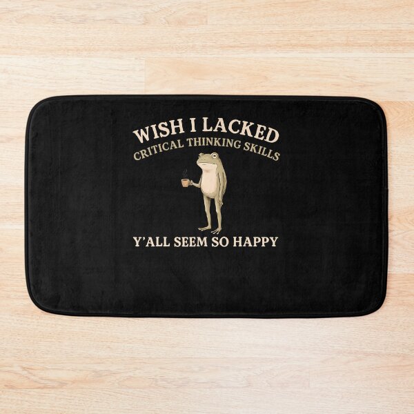 Item preview, Wish I Lacked Critical Thinking Skills Y'All Seem So Happy designed and sold by Apparel-Vortex.