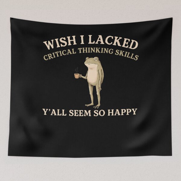 Item preview, Wish I Lacked Critical Thinking Skills Y'All Seem So Happy designed and sold by Apparel-Vortex.