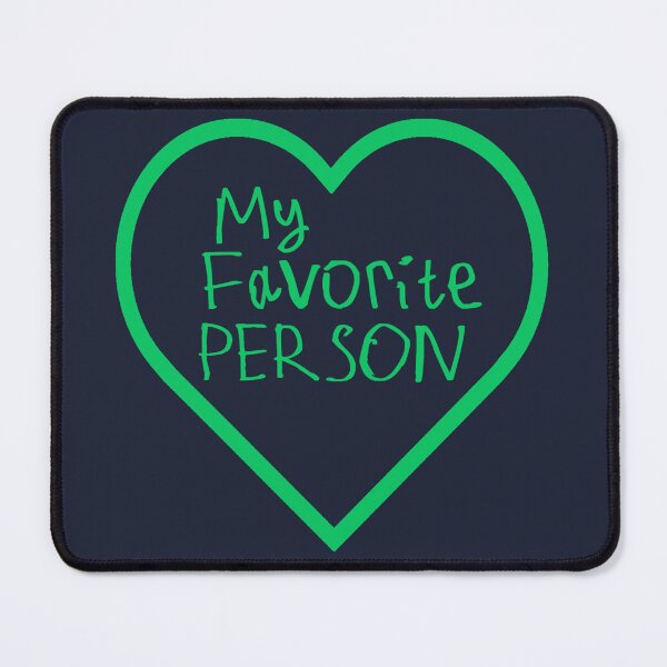 Item preview, My Favorite Person designed and sold by kinpirks.