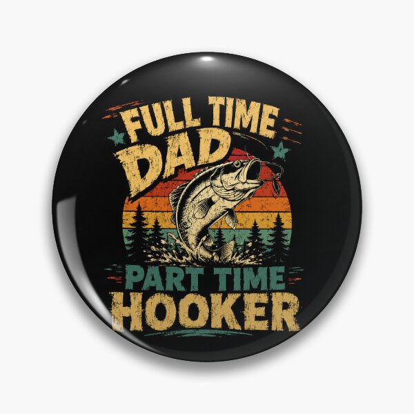 Item preview, Full Time Dad Part Time Hooker Fishing Father Angler Humor designed and sold by SkeletonsDanger.