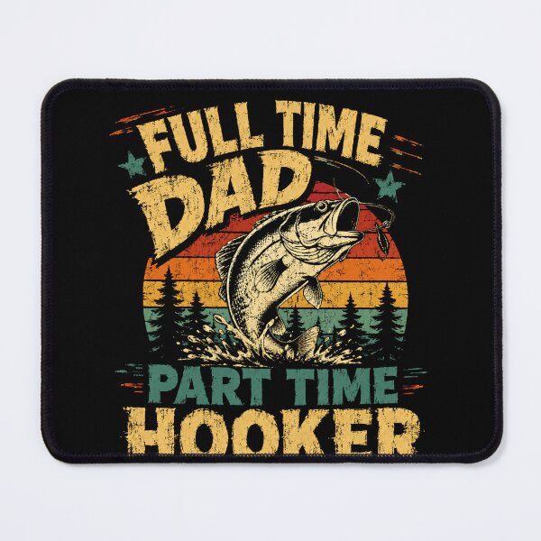 Item preview, Full Time Dad Part Time Hooker Fishing Father Angler Humor designed and sold by SkeletonsDanger.
