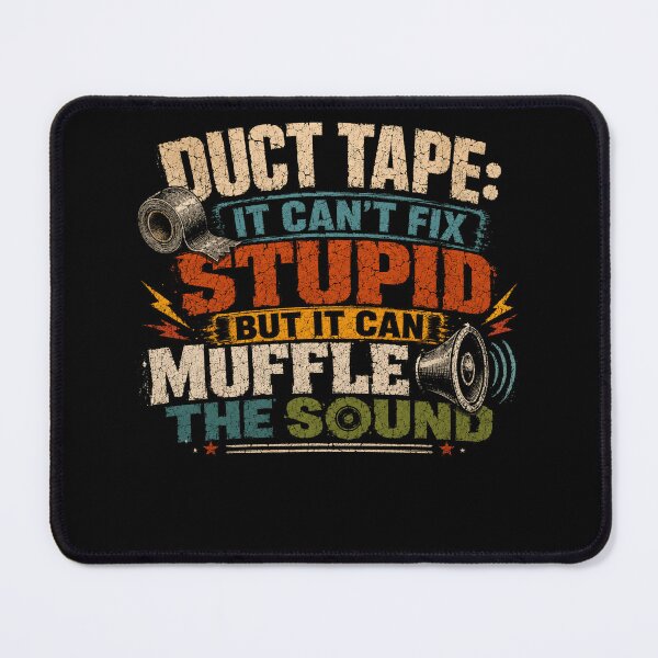 Item preview, Duct Tape: It Can't Fix Stupid But It Can Muffle The Sound Funny Handyman Mechanic Gift designed and sold by SkeletonsDanger.