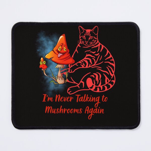 Item preview, I'm Never Talking to Mushrooms Again – Funny Trippy Cat & Mushroom Cartoon designed and sold by Tadeusz1.