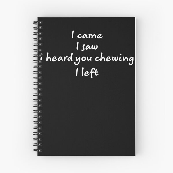 Item preview, I Came I Saw I Heard You Chewing I Left Funny Humor designed and sold by Apparel-Vortex.