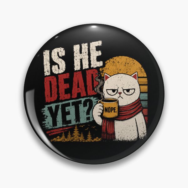 Item preview, Is He Dead Yet? Grumpy Cat Sarcasm Humor Cat Lover designed and sold by RetroMini2026.
