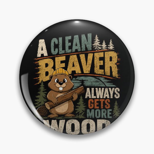 Item preview, A Clean Beaver Always Gets More Wood Funny Humor Woodsman designed and sold by RetroMini2026.