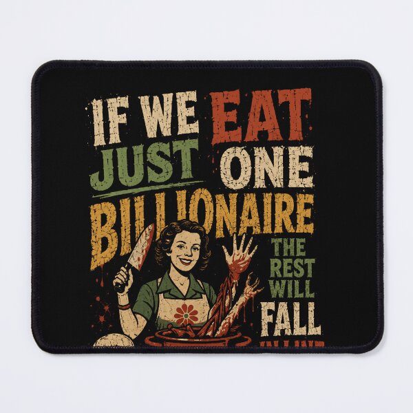 Item preview, If We Eat Just One Billionaire The Rest Will Fall In Line Anti Capitalism Wealth Inequality designed and sold by RetroMini2026.