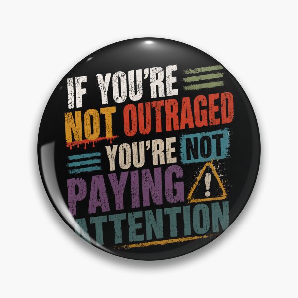 Item preview, If You're Not Outraged You're Not Paying Attention Political Activist Social Justice Awareness designed and sold by RetroMini2026.