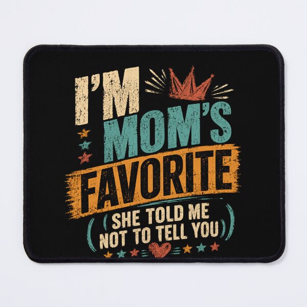Item preview, I'm Mom's Favorite She Told Me Not To Tell You Favorite Child Mother Humor designed and sold by RetroMini2026.
