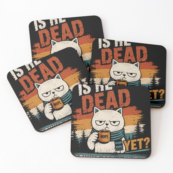 Item preview, Is He Dead Yet? Asking For A Friend. Grumpy Feline Sarcasm Humor. designed and sold by RetroMini2026.