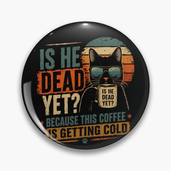 Item preview, Is He Dead Yet? Because This Coffee Is Getting Cold Grumpy Cat Sarcastic Coffee Lover Humor designed and sold by RetroMini2026.