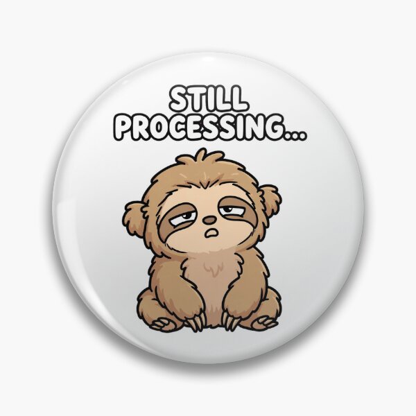 Item preview, Still Processing Sloth Funny Meme Sticker designed and sold by Job4837.