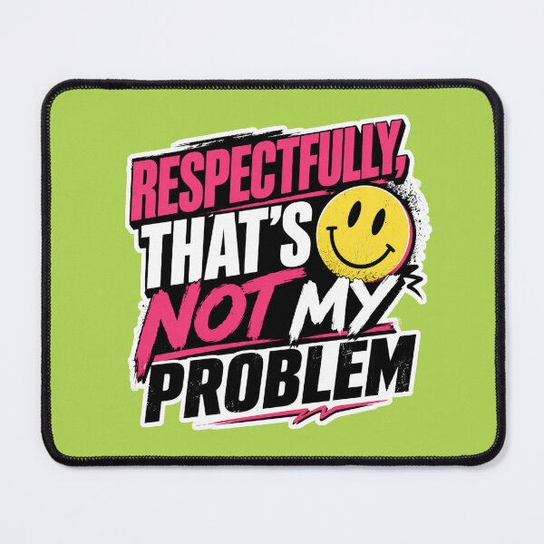 Item preview, Respectfully That's Not My Problem | Funny Sarcastic Smiley Face Quote Design designed and sold by TheStephanieRome.
