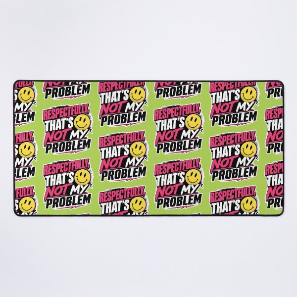 Item preview, Respectfully That's Not My Problem | Funny Sarcastic Smiley Face Quote Design designed and sold by TheStephanieRome.