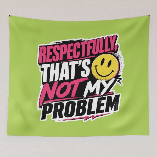 Item preview, Respectfully That's Not My Problem | Funny Sarcastic Smiley Face Quote Design designed and sold by TheStephanieRome.