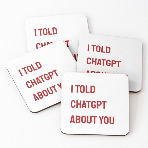 Item preview, I told chatgpt about you quote designed and sold by Makks12.